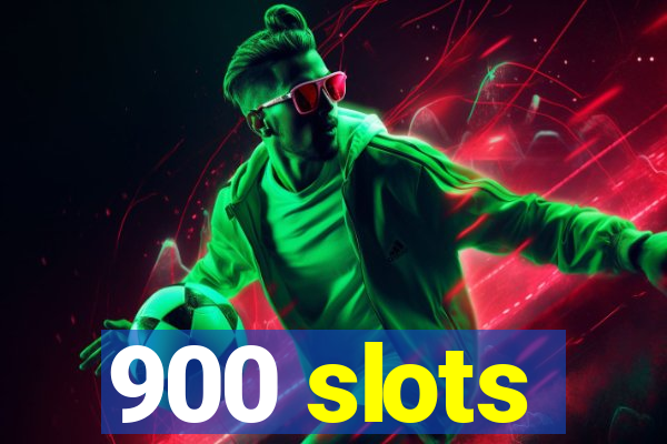 900 slots